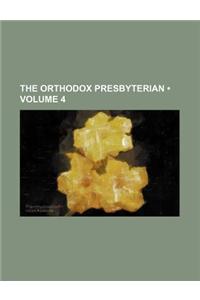 The Orthodox Presbyterian (Volume 4)