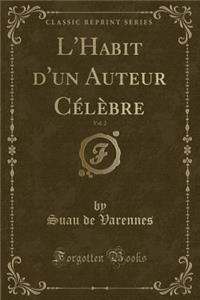 L'Habit d'Un Auteur Célèbre, Vol. 2 (Classic Reprint)