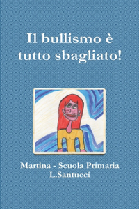 bullismo è tutto sbagliato!