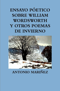 Ensayo P?etico Sobre William Wordsworth Y Otros Poemas de Invierno