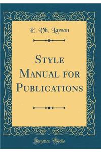 Style Manual for Publications (Classic Reprint)