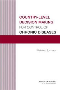 Country-Level Decision Making for Control of Chronic Diseases