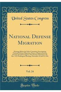 National Defense Migration, Vol. 24: Hearings Before the Select Committee Investigating National Defense Migration, House of Representatives, Seventy-Seventh Congress, First Session, Pursuant to H. Res. 113; Washington Hearings, December 22 and 23,