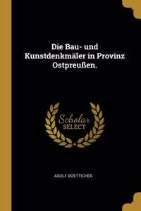 Bau- und Kunstdenkmäler in Provinz Ostpreußen.