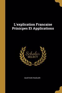 L'explication Francaise Prinicpes Et Applications