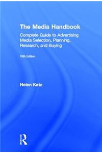 The Media Handbook: A Complete Guide to Advertising Media Selection, Planning, Research, and Buying