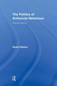 The Politics of Antisocial Behaviour