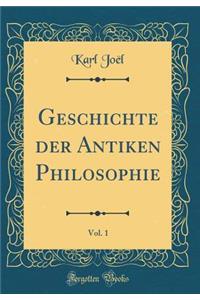 Geschichte Der Antiken Philosophie, Vol. 1 (Classic Reprint)