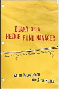 Diary of a Hedge Fund Manager: From the Top, to the Bottom, and Back Again