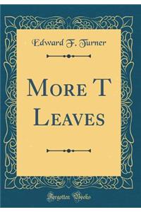 More T Leaves (Classic Reprint)