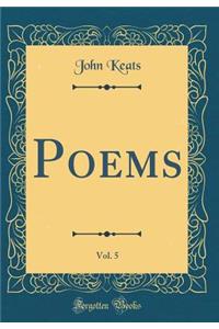 Poems, Vol. 5 (Classic Reprint)