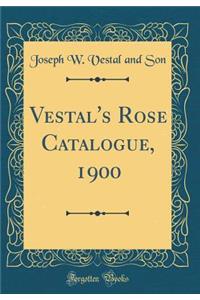 Vestal's Rose Catalogue, 1900 (Classic Reprint)