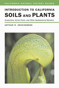 Introduction to California Soils and Plants: Serpentine, Vernal Pools, and Other Geobotanical Wonders Volume 86