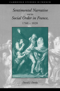 Sentimental Narrative and the Social Order in France, 1760-1820