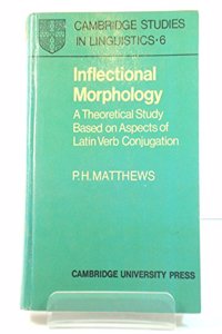 Inflectional Morphology: A Theoretical Study Based on Aspects of Latin Verb Conjugation