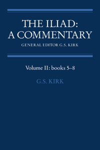 Iliad: A Commentary: Volume 2, Books 5-8