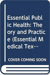 Essential Public Health: Theory and Practice