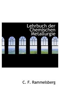 Lehrbuch Der Chemischen Metallurgie.