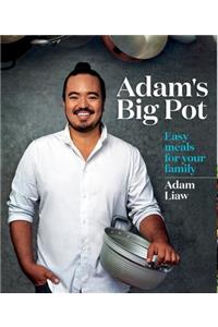 Adam's Big Pot: Easy Meals for Your Family