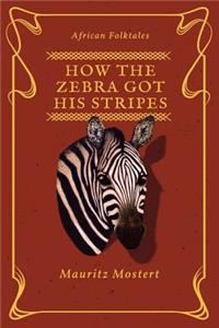 How The Zebra Got His Stripes