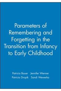 Parameters of Remembering and Forgetting in the Transition from Infancy to Early Childhood