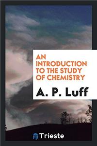 An Introduction to the Study of Chemistry