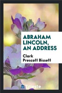 Abraham Lincoln, an Address