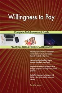 Willingness to Pay Complete Self-Assessment Guide