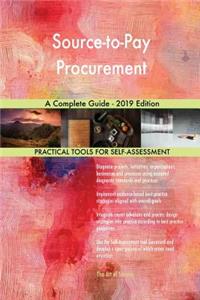Source-to-Pay Procurement A Complete Guide - 2019 Edition