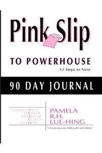 Pink Slip to Powerhouse