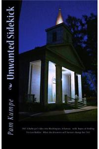 Unwanted Sidekick: 1947. A hobo girl rides into Washington, Arkansas with hopes of finding Tin Can Mahlee. What she discovers will forever change her life!