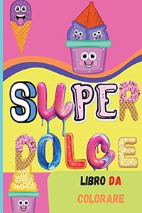 Super Dolce Libro da Colorare