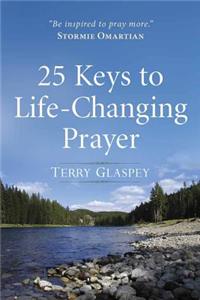 25 Keys to Life-Changing Prayer