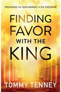 Finding Favor With the King – Preparing For Your Moment in His Presence