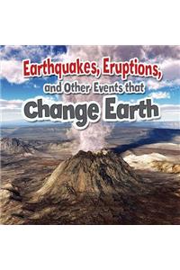 Earthquakes Eruptions and Other Events That Change Earth