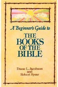 Beginner's Guide to the Books of the Bible