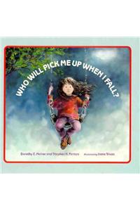 Who Will Pick Me Up When I Fall?