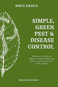 Bob's Basics: Simple & Green Pest & Disease Control