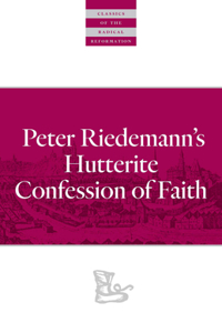 Peter Riedemann's Hutterite Confession of Faith