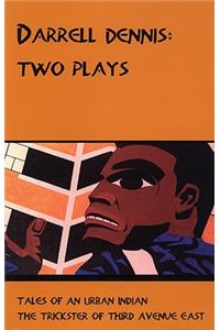 Darrell Dennis: Two Plays