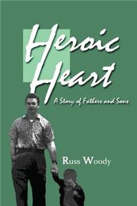 Heroic Heart: A Story of Fathers and Sons