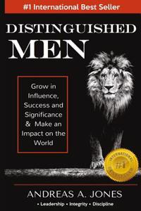 Distinguished Men: Grow in Influence, Success and Significance & Make an Impact on the World