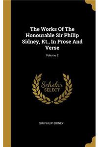 The Works Of The Honourable Sir Philip Sidney, Kt., In Prose And Verse; Volume 2