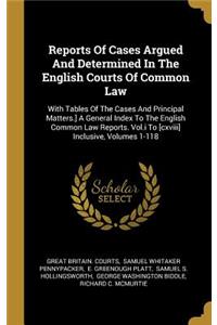 Reports Of Cases Argued And Determined In The English Courts Of Common Law