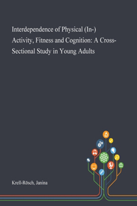 Interdependence of Physical (In-) Activity, Fitness and Cognition