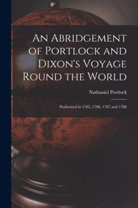 Abridgement of Portlock and Dixon's Voyage Round the World [microform]