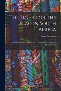 The Fight for the Flag in South Africa [microform]