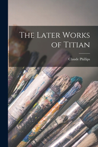 Later Works of Titian