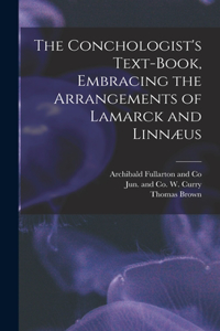 Conchologist's Text-Book, Embracing the Arrangements of Lamarck and Linnæus