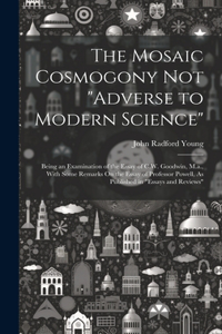 The Mosaic Cosmogony Not 